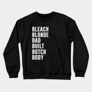 Bleach Blonde Bad Built Butch Body Crewneck Sweatshirt